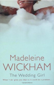 The Wedding Girl : When 'I Do' Gives You Deja Vu It Could Be a Problem... - Madeleine Wickham