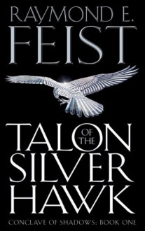 Talon Of The Silver Hawk - Raymond E. Feist