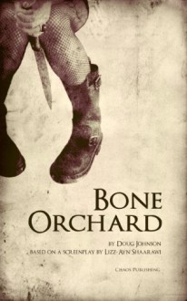 Bone Orchard - Doug Johnson, Lizz-Ayn Shaarawi