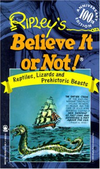 Ripley's Believe It or Not!: Reptiles, Lizards, and Prehistoric Beasts (100th Anniversary Edition) - Howard Zimmerman, Elizabeth Henderson
