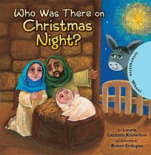 Who Was There on Christmas Night? - Laurie Lazzaro Knowlton, Buket Erdogan
