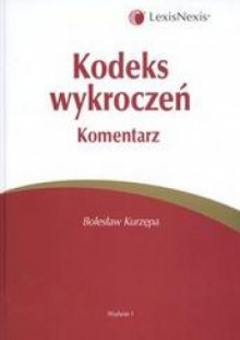 Kodeks wykroczeń Komentarz /Komentarze - Kurzępa Bolesław