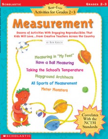 Best-Ever Activities for Grades 2-3: Measurement: Dozens of Activities With Engaging Reproducibles That Kids Will Love . . . From Creative Teachers Across the Country - Bob Krech