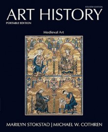 Art History Portable, Book 2: Medieval Art (4th Edition) (Art History Portable Edition) - Marilyn Stokstad, Michael Cothren