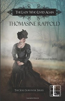 The Lady Who Lived Again - Thomasine Rappold