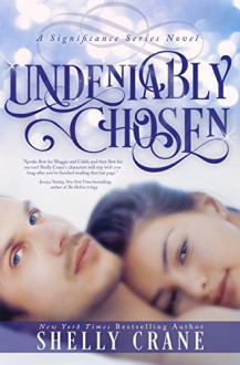 Undeniably Chosen: A Significance Novel - Book 6 (Significance Series) - Shelly Crane