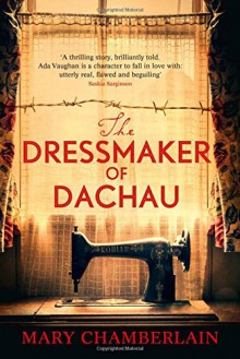 The Dressmaker of Dachau - Mary Chamberlain