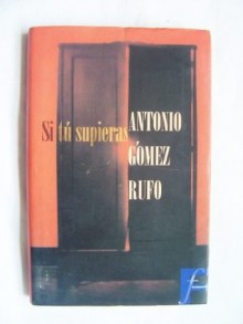 Si tu supieras - Antonio Gómez Rufo