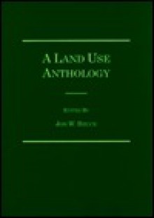 A Land Use Anthology - Jon W. Bruce