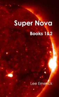 Super Nova - Books 1 & 2 - Lee Emerick