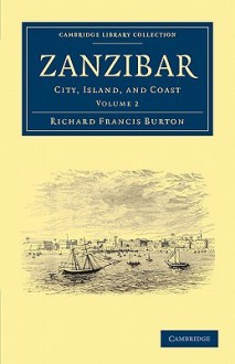 Zanzibar: City, Island, and Coast - Richard Francis Burton