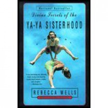 Divine Secrets of the Ya-ya Sisterhood - Rebecca Wells