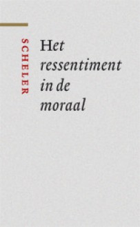 Het ressentiment in de moraal - Max Scheler, Willem Visser