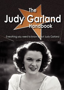 The Judy Garland Handbook - Everything You Need to Know about Judy Garland - Emily Smith