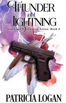 Thunder and Lightning (Death and Destruction Book 6) - AJ Corza, Liz Bichmann, Patricia Logan