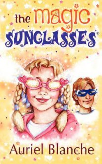 The Magic Sunglasses - Auriel Blanche