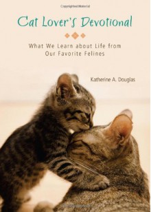 CAT LOVER'S DEVOTIONAL - Katherine Anne Douglas