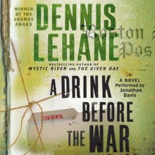 A Drink Before the War - Dennis Lehane, Jonathan Davis