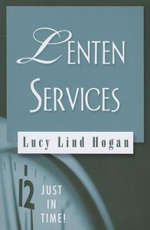 Just in Time! Lenten Services - Lucy Lind Hogan