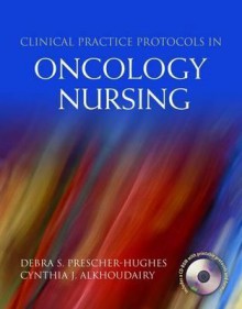 Clinical Practice Protocols in Oncology Nursing - Debra S. Prescher-hughes