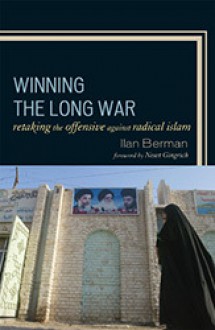 Winning the Long War: Retaking the Initiative Against Radical Islam - Ilan Berman