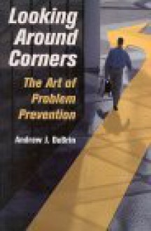 Looking Around Corners - Andrew J. DuBrin