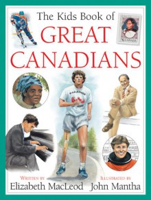 The Kids Book of Great Canadians - Elizabeth MacLeod