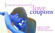 Love Coupons: A Coupon Gift of Love and Romance - Gregory J.P. Godek