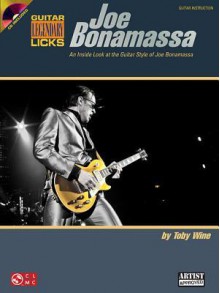 Joe Bonamassa Legendary Licks Book/CD - An Inside Look at the Guitar Style of Joe Bonamassa (Guitar Legendary Licks) - Toby Wine