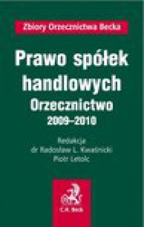 Prawo spółek handlowych Orzecznictwo 2009-2010 - Radosław L. Kwaśnicki, Piotr Letolc