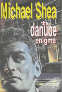 The Danube Enigma - Michael Shea