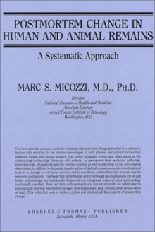 Postmortem Change in Human and Animal Remains: A Systematic Approach - Marc S. Micozzi