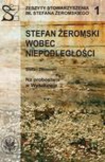 Stefan Żeromski wobec Niepodległości oraz Na probostwie w Wyszkowie - Stefan Żeromski