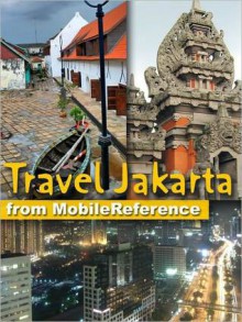 Travel Jakarta, Indonesia. Illustrated Guide, Phrasebook and Maps - MobileReference