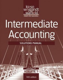 Solutions Manual V1 t/a Intermediate Accounting, 14th edition - Donald E. Kieso, Jerry J. Weygandt, Terry D. Warfield