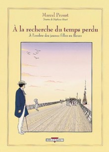 À l'ombre des jeunes filles en fleurs, Volume 1 (À la recherche du temps perdu, #2) - Stéphane Heuet, Stanislas Brézet, Marcel Proust