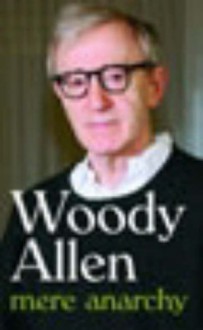 Mere Anarchy - Woody Allen