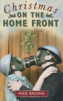 Christmas on the Home Front - Mike Brown