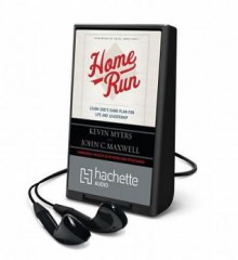 Home Run: Learn God's Game Plan for Life and Leadership - John C Maxwell, Kevin Myers