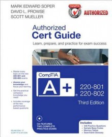 Comptia A+ 220-801 and 220-802 Authorized Cert Guide - Mark Edward Soper, David L Prowse, Scott Mueller