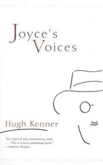 Joyce's Voices - Hugh Kenner