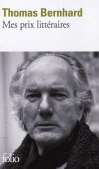 Mes prix littéraires - Thomas Bernhard, Daniel Mirsky