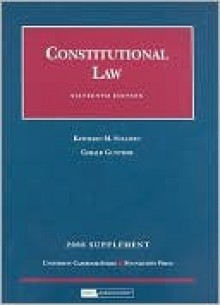 Constitutional Law: Supplement - Kathleen M. Sullivan, Gerald Gunther