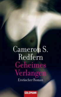 Geheimes Verlangen: Erotischer Roman (German Edition) - Cameron S. Redfern, Christoph Martin