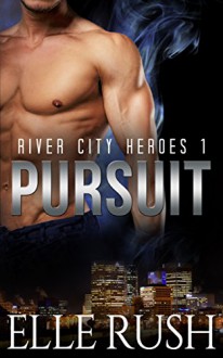 Pursuit: River City Heroes 1 - Elle Rush