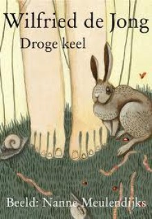 Droge keel - Wilfried de Jong, Nanne Meulendijks