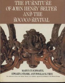 The Furniture of John Henry Belter and the Rococo Revival - Marvin D. Schwartz