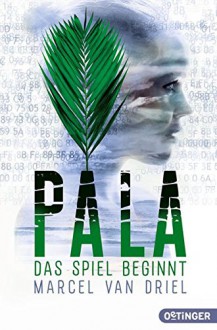 Pala - Das Spiel beginnt: (Band 1) - Marcel van Driel,Hauptmann und Kompanie,Kristina Kreuzer