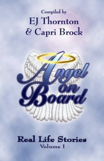 Angel on Board: Real Life Stories - EJ Thornton, Capri M Brock