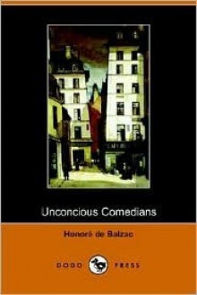 Unconcious Comedians - Honoré de Balzac